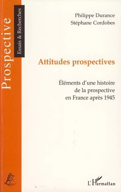 Attitudes prospectives - Stéphane Cordobes, Philippe Durance - Editions L'Harmattan