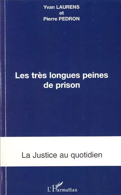 Les très longues peines de prison - Pierre Pedron, Yvan Laurens - Editions L'Harmattan