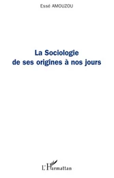 La sociologie de ses origines à nos jours