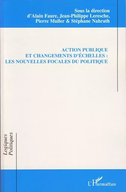 Action publique et changements d'échelles - Pierre Muller, Alain Faure - Editions L'Harmattan