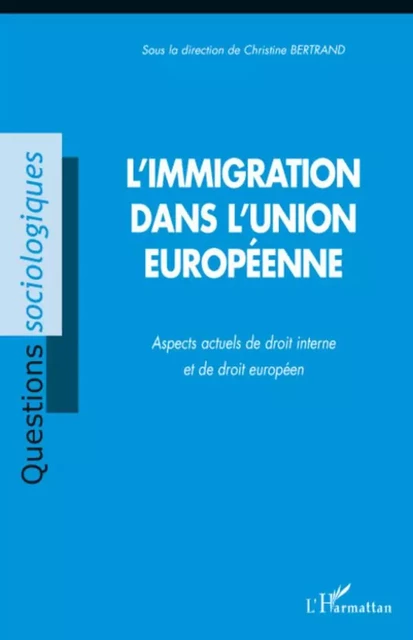 L'immigration dans l'Union européenne - Christine Bertrand - Editions L'Harmattan