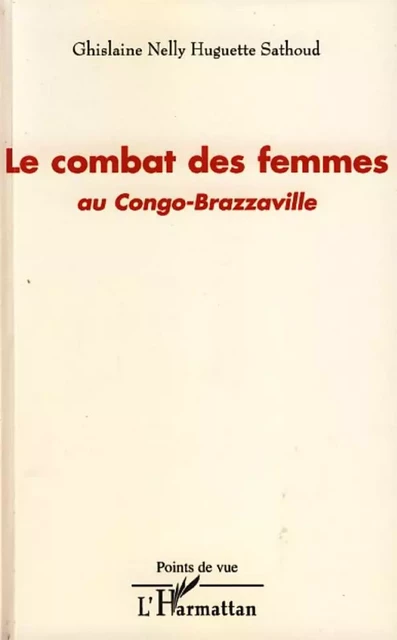 Le combat des femmes au Congo-Brazzaville - Ghislaine Nelly Huguette Sathoud - Editions L'Harmattan