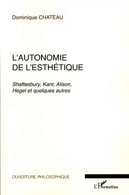 L'autonomie de l'esthétique - Dominique Chateau - Editions L'Harmattan