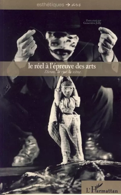 Le réel à l'épreuve des arts - Geneviève Jolly - Editions L'Harmattan