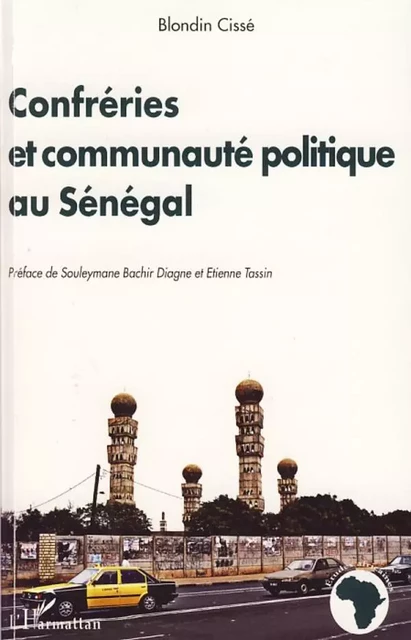 Confréries et communauté politique au Sénégal - Blondin Cisse - Editions L'Harmattan