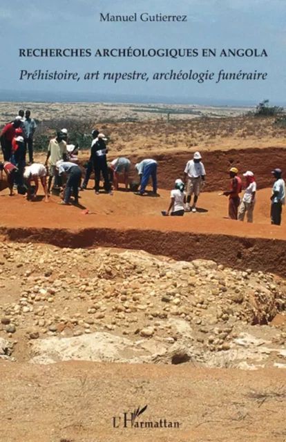 Recherches archéologiques en Angola - Manuel Gutierrez - Editions L'Harmattan