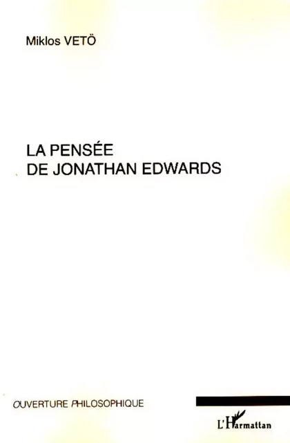 La pensée de Jonathan Edwards - Miklos Vetö - Editions L'Harmattan