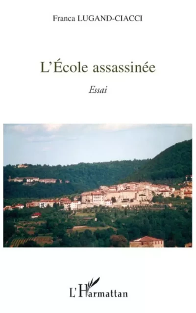 L'école assassinée - Franca Lugand Ciacci - Editions L'Harmattan