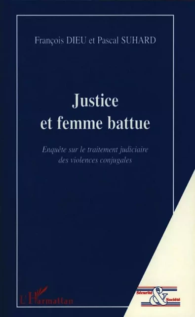 Justice et femme battue - Pascal Suhard, François Dieu - Editions L'Harmattan