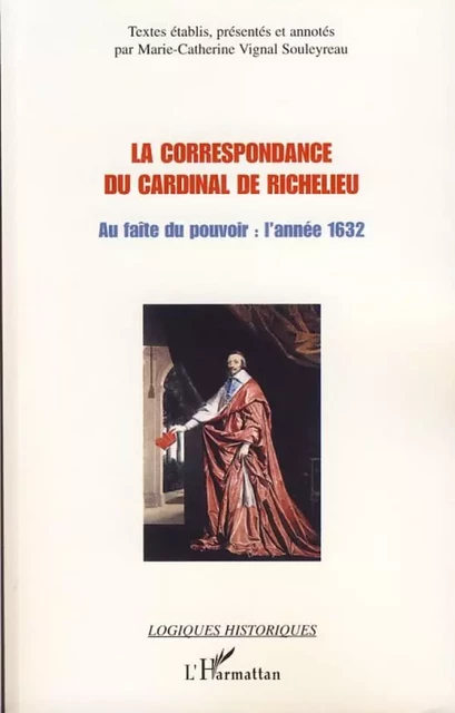 La correspondance du cardinal de Richelieu - Marie-Catherine Vignal Souleyreau - Editions L'Harmattan