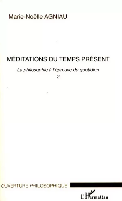 Méditations du temps présent - Marie-Noëlle Agniau - Editions L'Harmattan