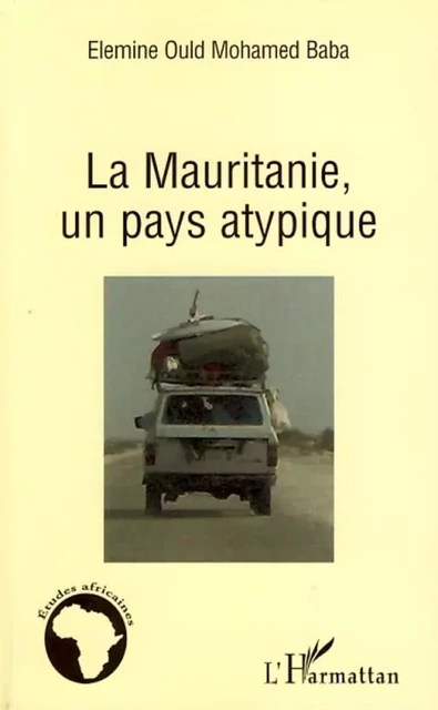 La Mauritanie, un pays atypique - Elémine Ould Mohamed Baba - Editions L'Harmattan