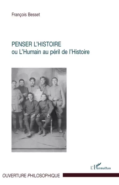 Penser l'histoire - François Besset - Editions L'Harmattan