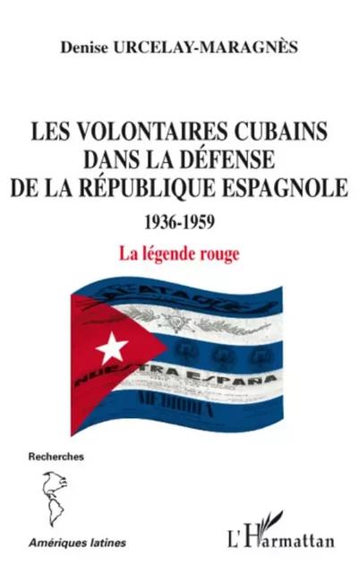 Les volontaires cubains dans la défense de la République espagnole - Denise Urcelay-Maragnès - Editions L'Harmattan