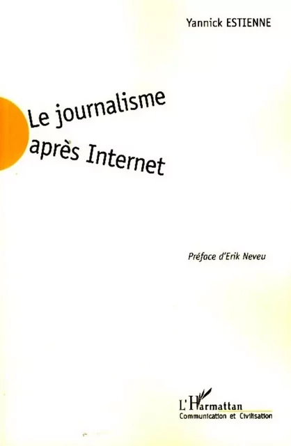 Le journalisme après Internet - Yannick Estienne - Editions L'Harmattan