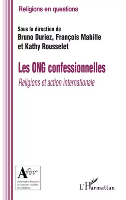 Les ONG confessionnelles - Kathy Rousselet, Bruno Duriez, francois Mabille - Editions L'Harmattan