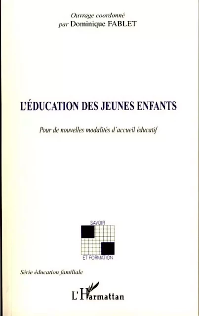 L'éducation des jeunes enfants - Dominique Fablet (1953- 2013) - Editions L'Harmattan