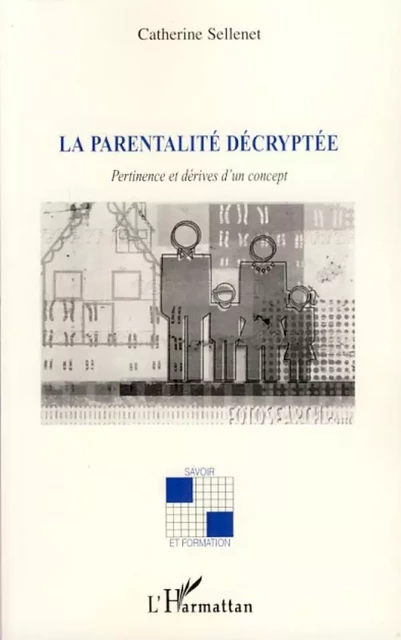 La parentalité décryptée - Catherine Sellenet - Editions L'Harmattan