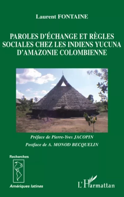 Paroles d'échange et règles sociales chez les indiens Yucuna d'Amazonie colombienne - Laurent Fontaine - Editions L'Harmattan