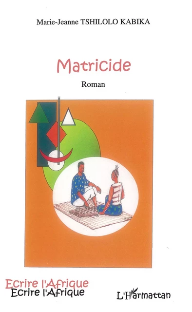 Matricide - Marie-Jeanne Tshilolo Kabika - Editions L'Harmattan