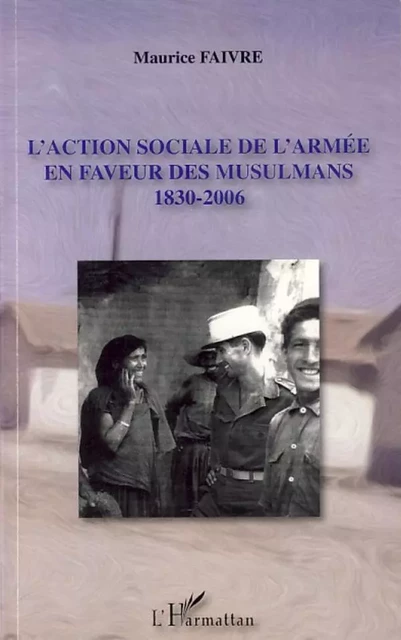 L'action sociale de l'armée en faveur des musulmans - Maurice Faivre - Editions L'Harmattan