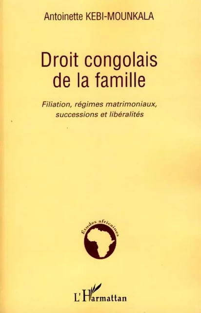 Droit congolais de la famille - Antoinette Kebi-Mounkala - Editions L'Harmattan