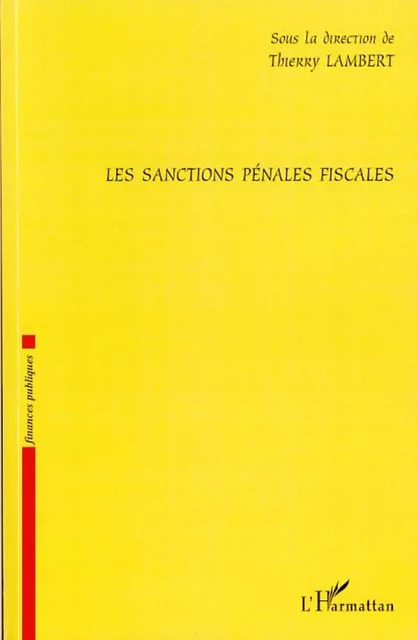 Les sanctions pénales fiscales - Thierry Lambert - Editions L'Harmattan