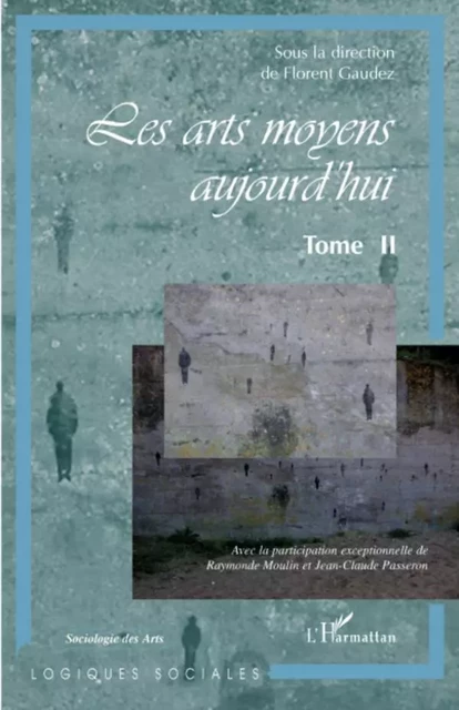 Les arts moyens aujourd'hui - Florent Gaudez - Editions L'Harmattan