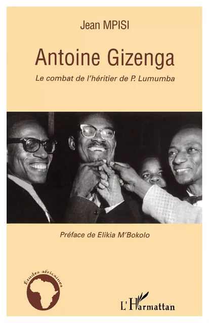 Antoine Gizenga - Jean Mpisi - Editions L'Harmattan