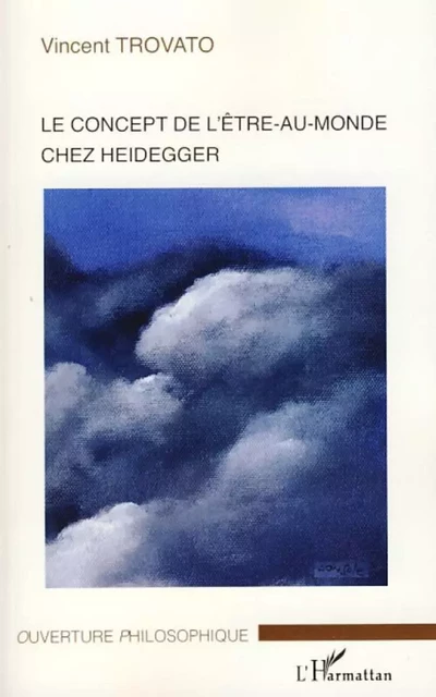 Le concept d'être-au-monde chez Heidegger - Vincent Trovato - Editions L'Harmattan