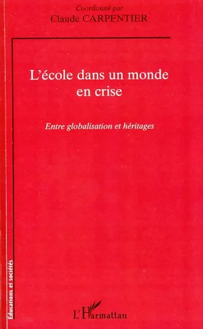 L'école dans un monde en crise - Claude Carpentier - Editions L'Harmattan