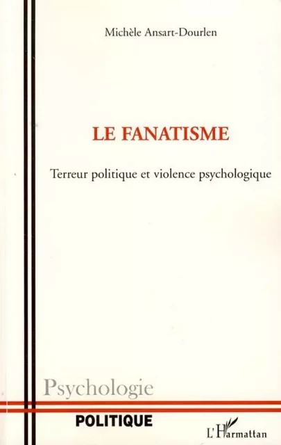 Le fanatisme - Michèle Ansart-Dourlen - Editions L'Harmattan