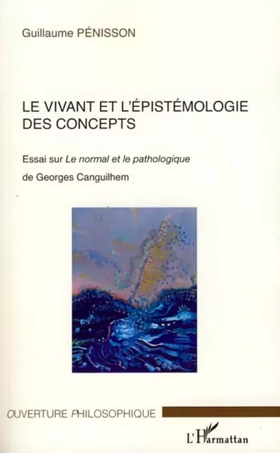 Le vivant et l'épistémologie des concepts - Guillaume Pénisson - Editions L'Harmattan