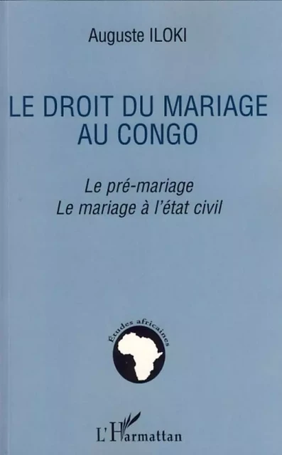 Le droit du mariage au Congo - Auguste Iloki - Editions L'Harmattan