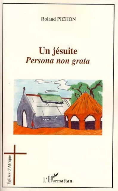 Un jésuite persona non grata - Roland Pichon - Editions L'Harmattan