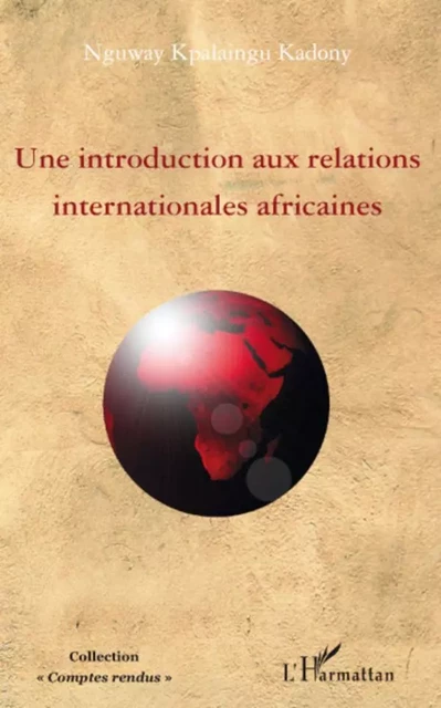 Une introduction aux relations internationales africaines - Nguway Kpalaingu Kadony - Editions L'Harmattan