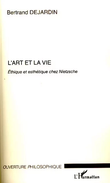 L'art et la vie -  Dejardin bertrand - Editions L'Harmattan