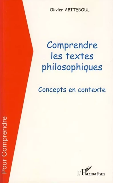 Comprendre les textes philosophiques - Olivier Abiteboul - Editions L'Harmattan