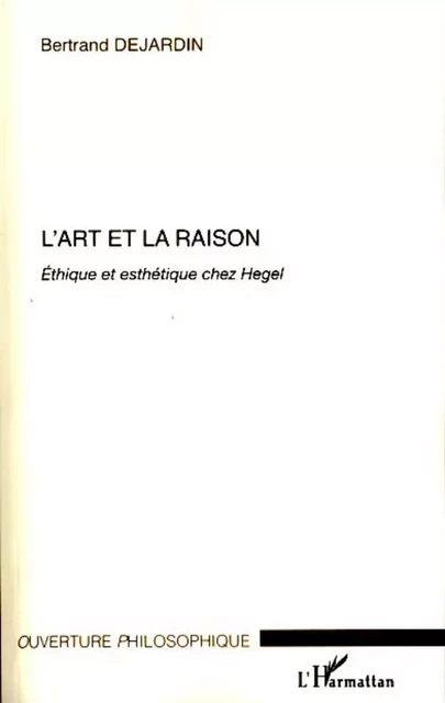 L'art et la raison -  Dejardin bertrand - Editions L'Harmattan