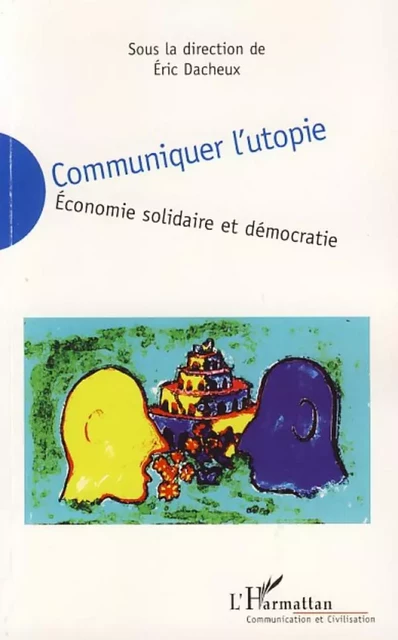 Communiquer l'utopie - Éric Dacheux - Editions L'Harmattan