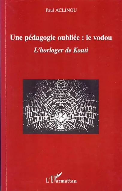 Une pédagogie oubliée : le vodou - Paul G. Aclinou - Editions L'Harmattan