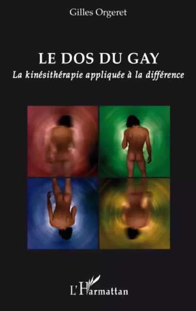 Le dos du Gay - Gilles Orgeret - Editions L'Harmattan