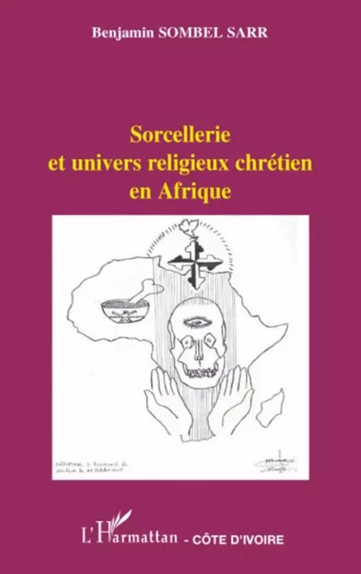 Sorcellerie et univers religieux chrétien en Afrique - Benjamin Sombel Sarr - Editions L'Harmattan