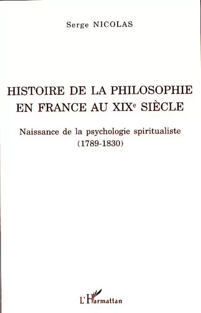 Histoire de la philosophie en France au XIXe siècle - Serge Nicolas - Editions L'Harmattan