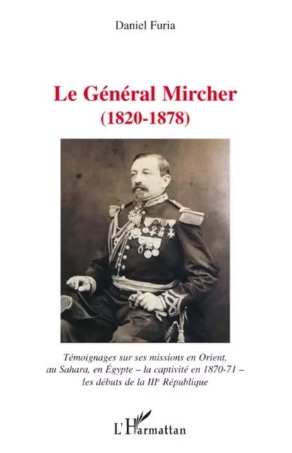 Le général Mircher (1820-1878) - Daniel Furia - Editions L'Harmattan