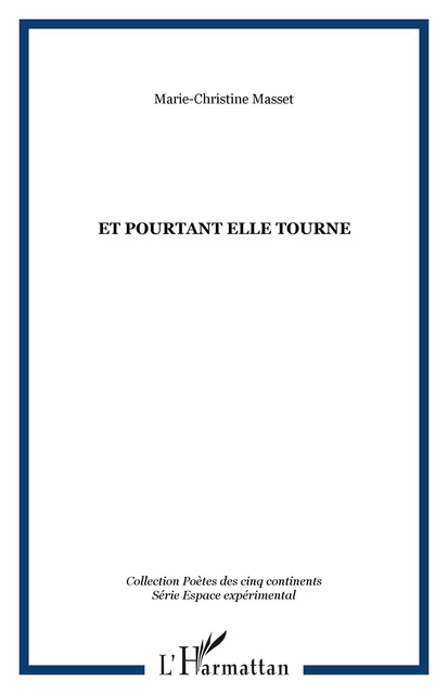 Et pourtant elle tourne - Marie-Christine Masset - Editions L'Harmattan