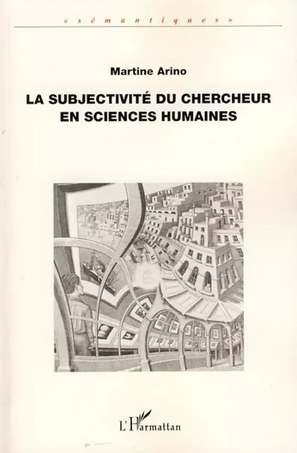 La subjectivité du chercheur en sciences humaines - Martine Arino - Editions L'Harmattan