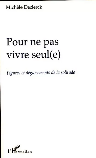 Pour ne pas vivre seul(e) -  Declerck michele - Editions L'Harmattan