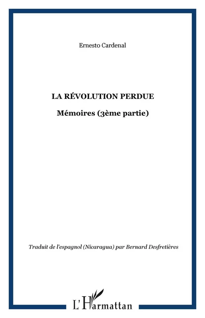 La révolution perdue - Ernesto Cardenal - Editions L'Harmattan