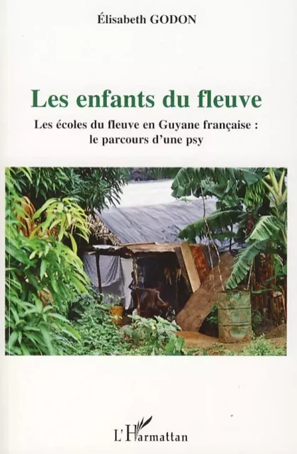 Les enfants du fleuve -  Godon elizabeth - Editions L'Harmattan